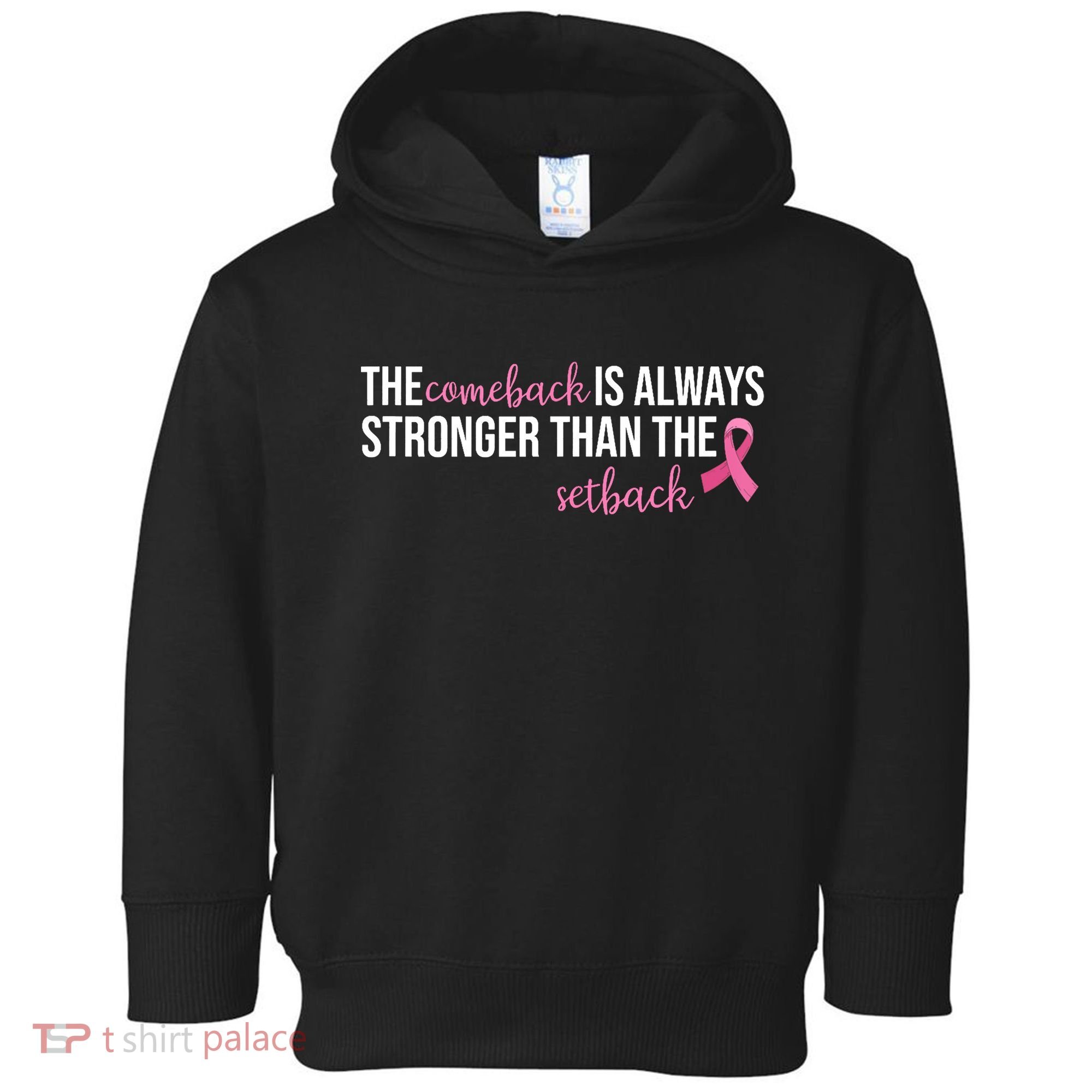 The Comeback Is Always Stronger Than Setback Breast Cancer Toddler Hoodie