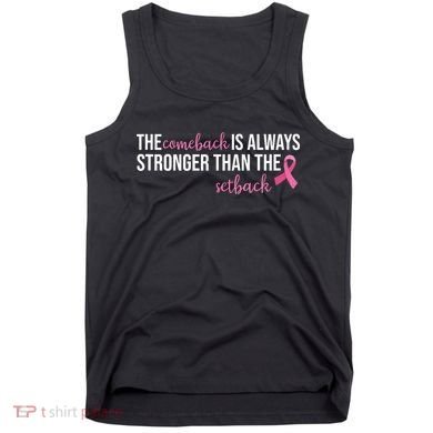 The Comeback Is Always Stronger Than Setback Breast Cancer Tank Top