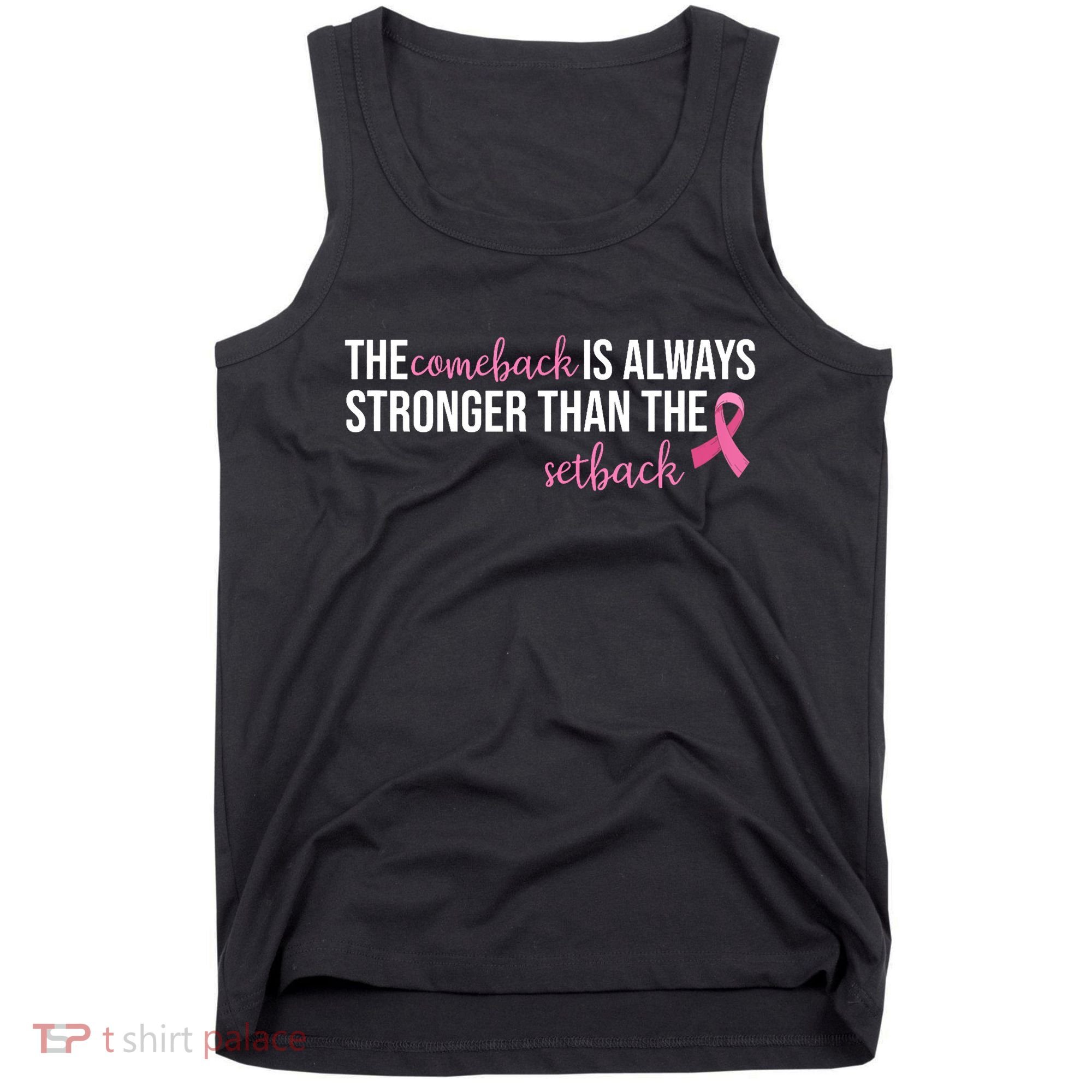 The Comeback Is Always Stronger Than Setback Breast Cancer Tank Top