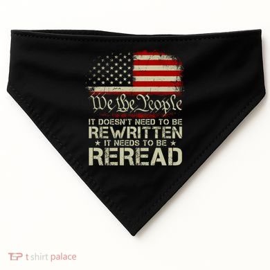 The Constitution It Doesnt Need To Be Rewritten It Needs To Be Reread USA-Made Doggie Bandana