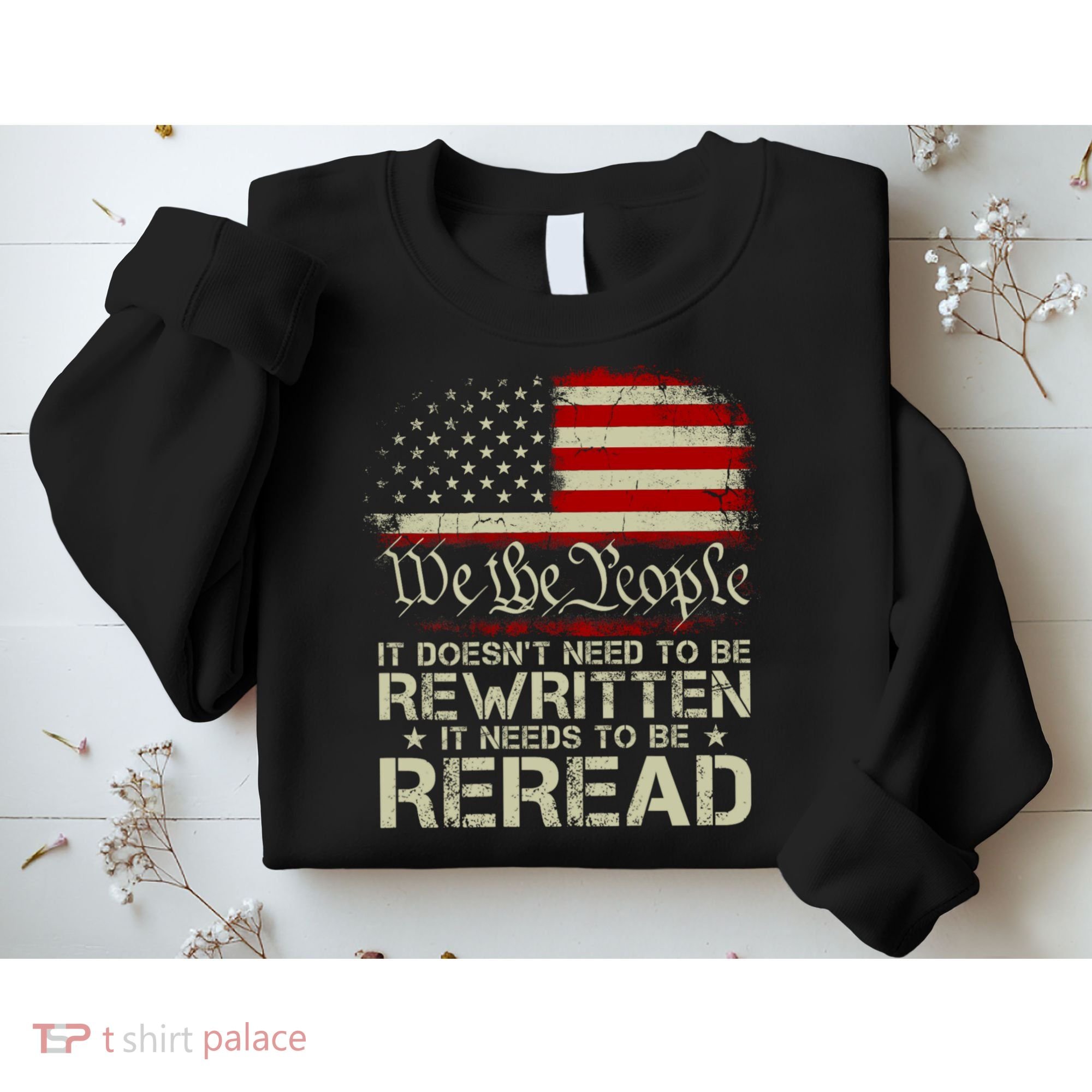 The Constitution It Doesnt Need To Be Rewritten It Needs To Be Reread Sweatshirt