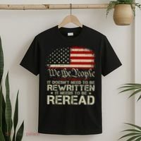 The Constitution It Doesnt Need To Be Rewritten It Needs To Be Reread T-Shirt thumb 2