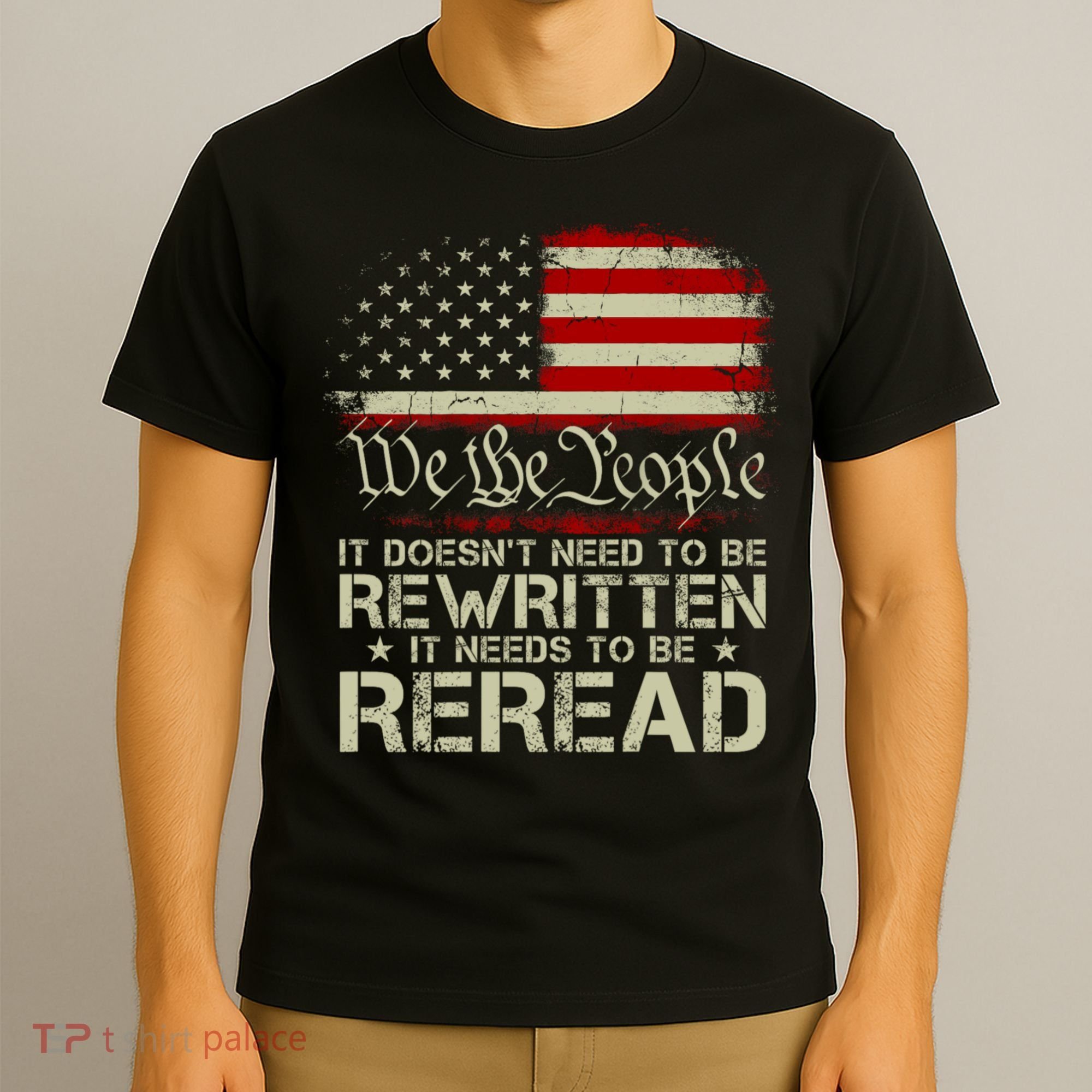 The Constitution It Doesnt Need To Be Rewritten It Needs To Be Reread T-Shirt