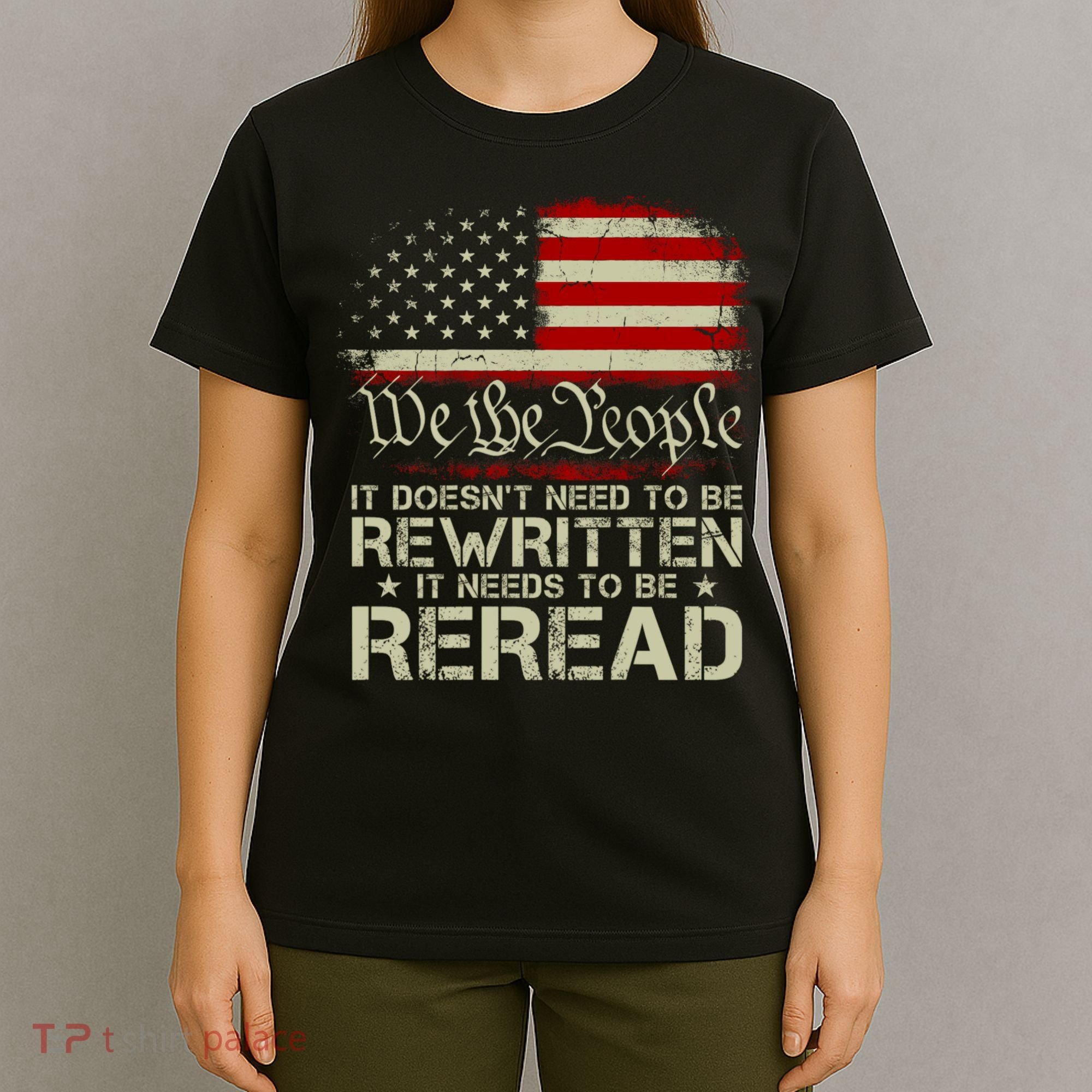 The Constitution It Doesnt Need To Be Rewritten It Needs To Be Reread T-Shirt