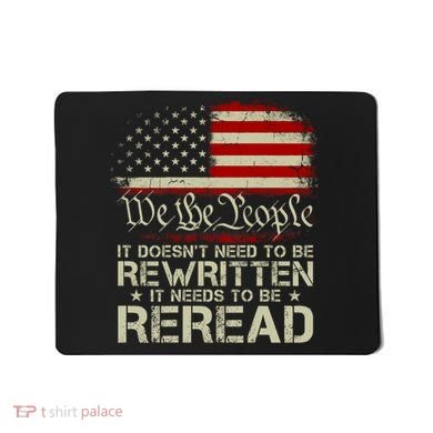 The Constitution It Doesnt Need To Be Rewritten It Needs To Be Reread Mousepad