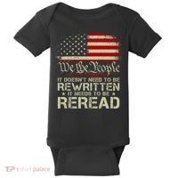 The Constitution It Doesnt Need To Be Rewritten It Needs To Be Reread Baby Bodysuit thumb 0