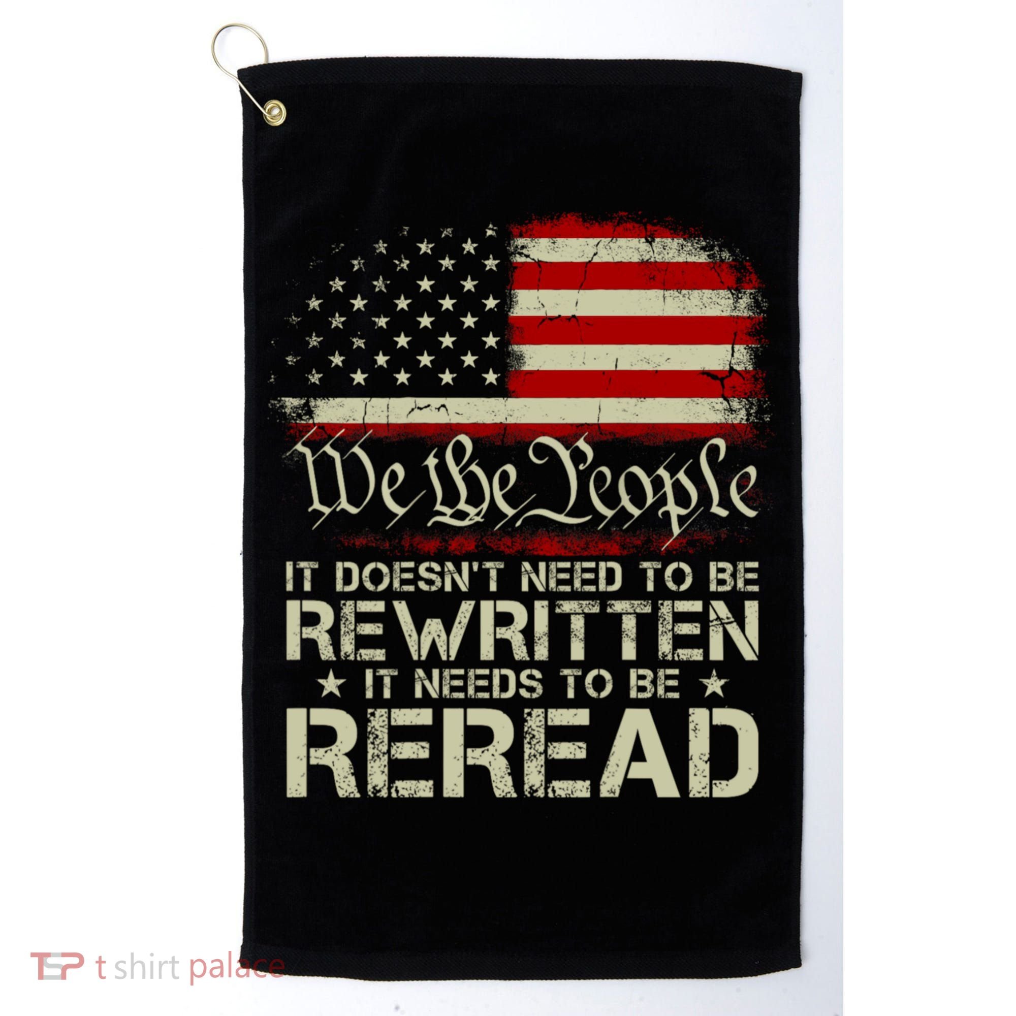 The Constitution It Doesnt Need To Be Rewritten It Needs To Be Reread Golf Towel