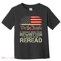 The Constitution It Doesnt Need To Be Rewritten It Needs To Be Reread Toddler T-Shirt thumb 0