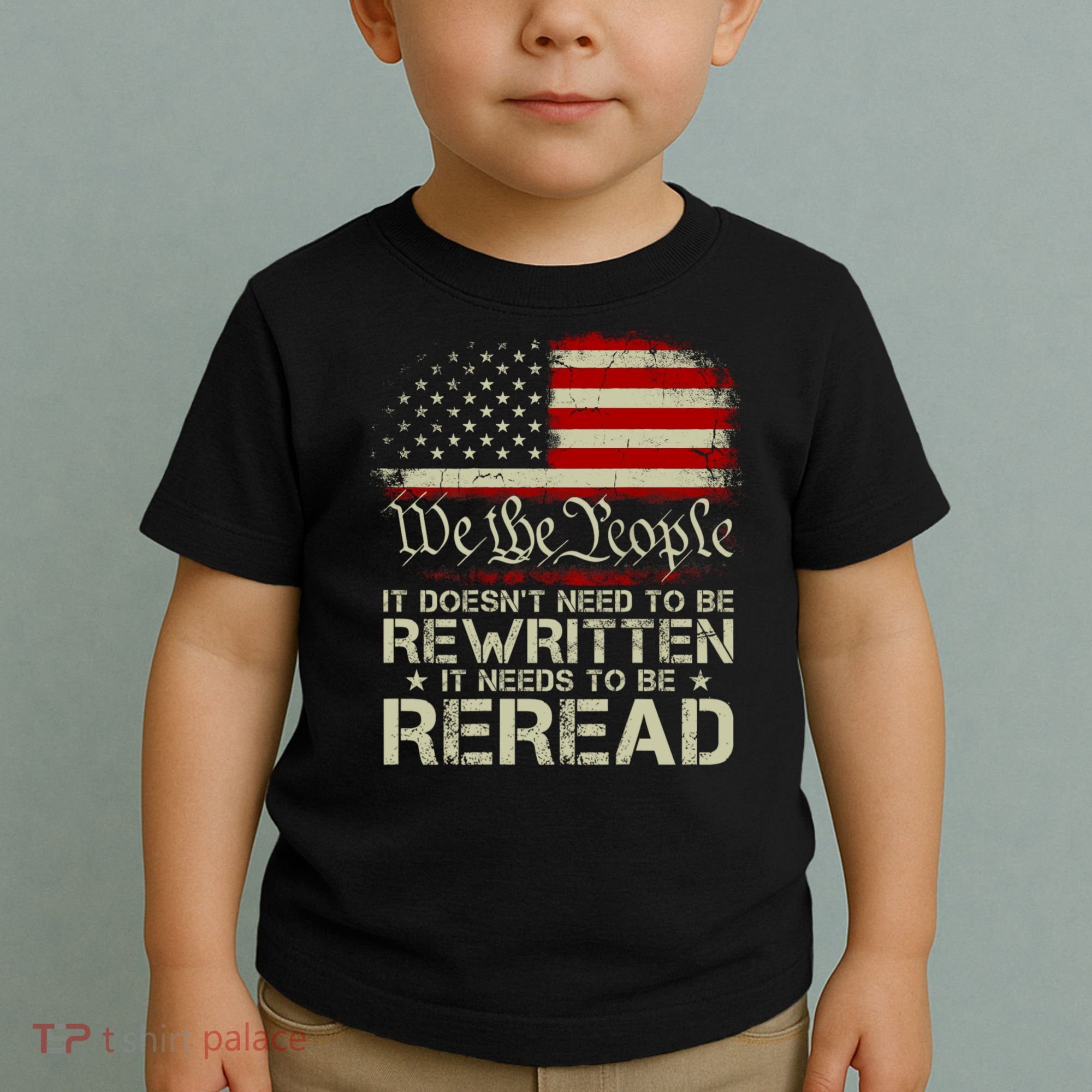 The Constitution It Doesnt Need To Be Rewritten It Needs To Be Reread Toddler T-Shirt