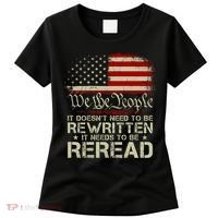 The Constitution It Doesnt Need To Be Rewritten It Needs To Be Reread Women's T-Shirt thumb 0