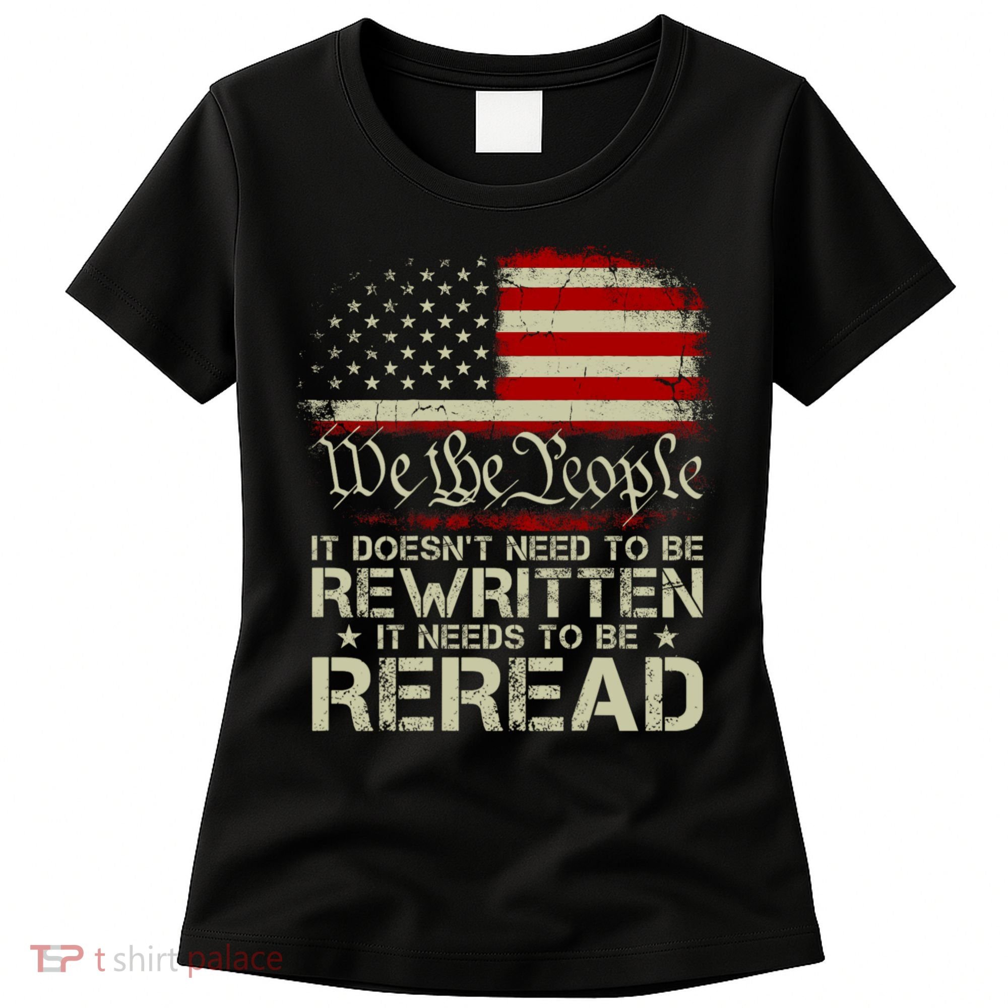 The Constitution It Doesnt Need To Be Rewritten It Needs To Be Reread Women's T-Shirt