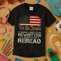 The Constitution It Doesnt Need To Be Rewritten It Needs To Be Reread Kids T-Shirt thumb 3