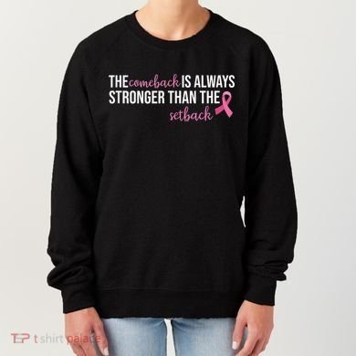 The Comeback Is Always Stronger Than Setback Breast Cancer Women's Sweatshirt