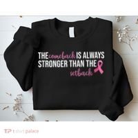The Comeback Is Always Stronger Than Setback Breast Cancer Sweatshirt thumb 2