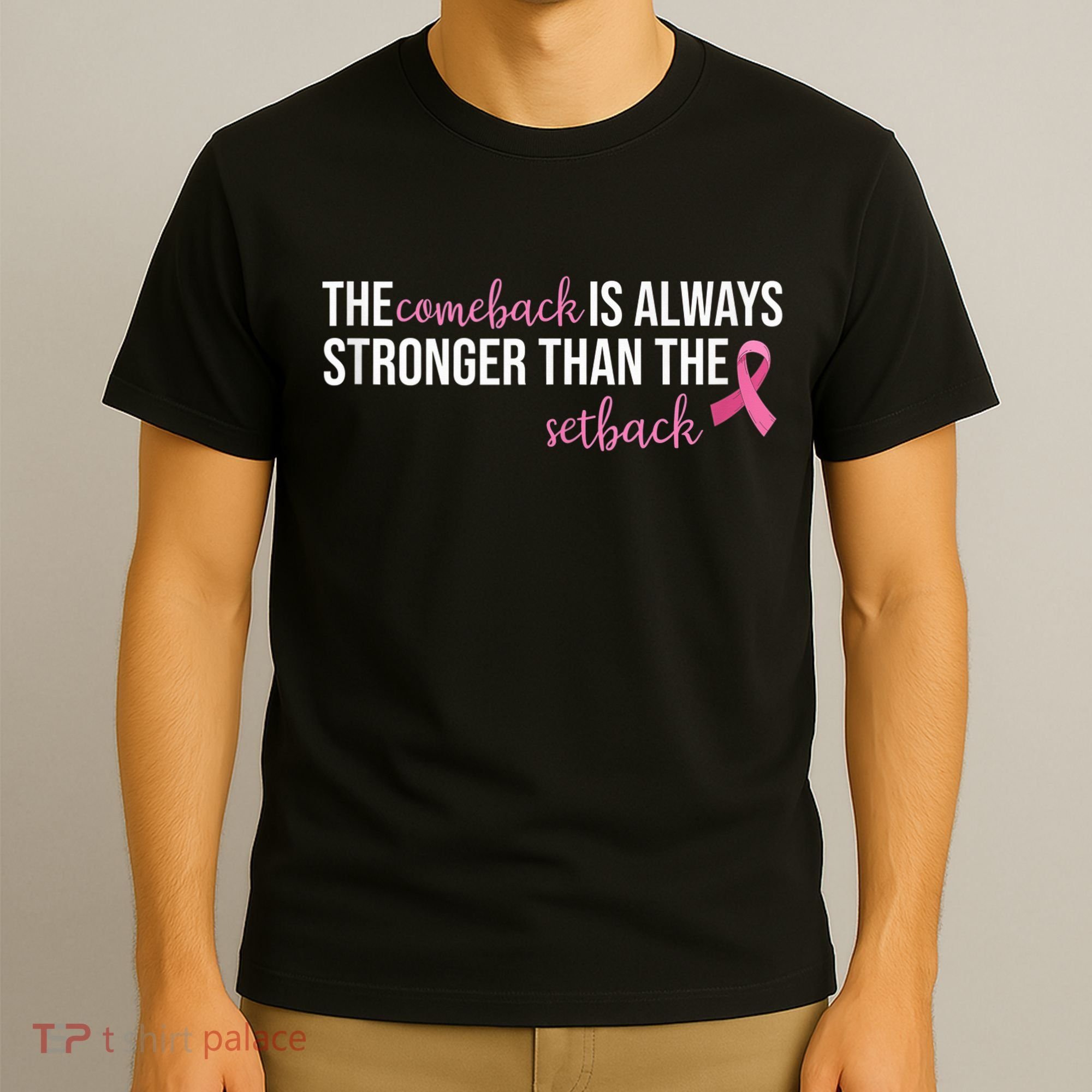 The Comeback Is Always Stronger Than Setback Breast Cancer T-Shirt
