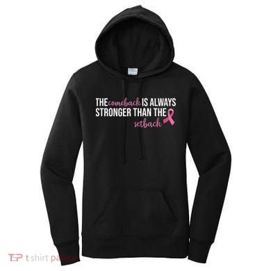 The Comeback Is Always Stronger Than Setback Breast Cancer Women's Hoodie