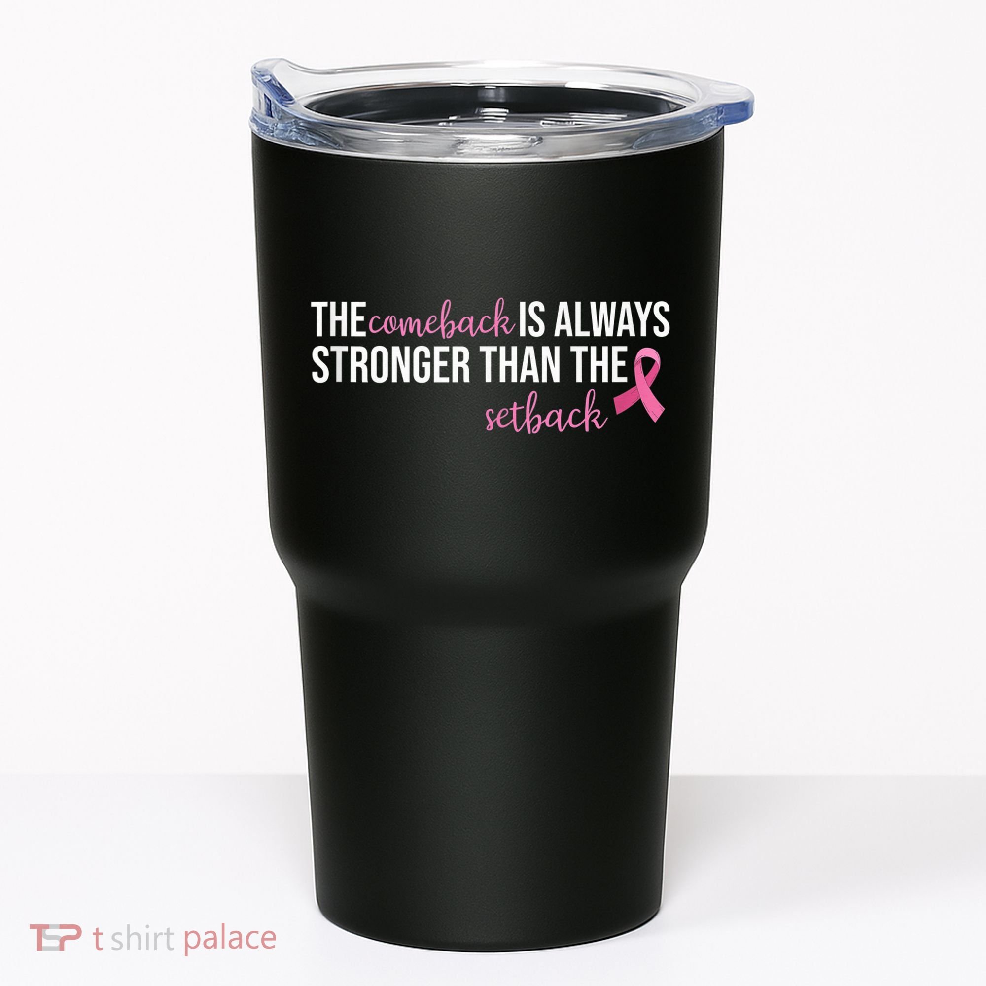 The Comeback Is Always Stronger Than Setback Breast Cancer Tumbler