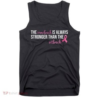The Comeback Is Always Stronger Than Setback Breast Cancer Tank Top