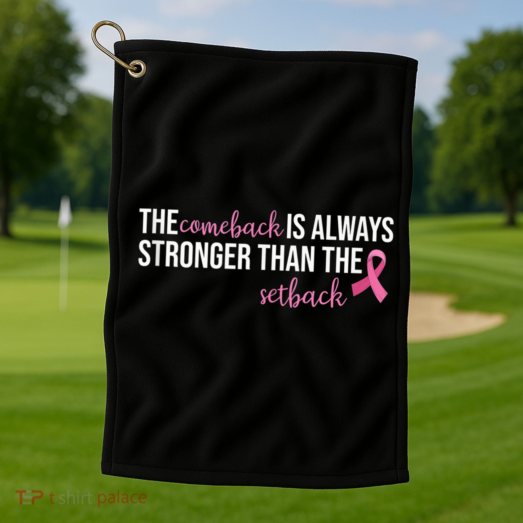 The Comeback Is Always Stronger Than Setback Breast Cancer Golf Towel