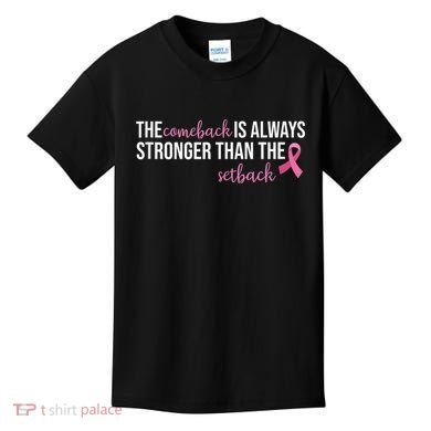 The Comeback Is Always Stronger Than Setback Breast Cancer Kids T-Shirt