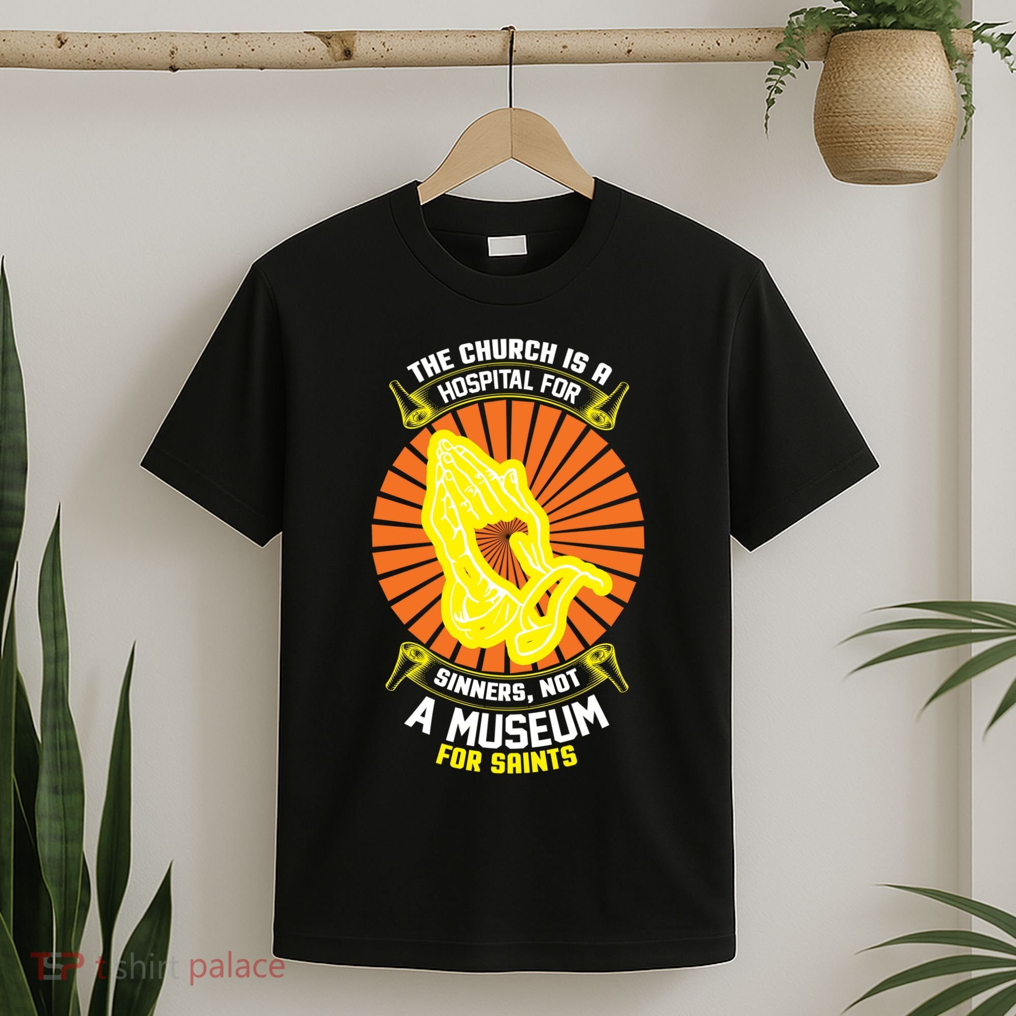 The Church Is A Hospital For Sinners Not A Museum For Saints T-Shirt
