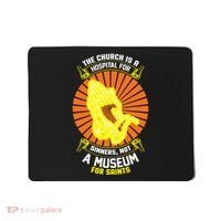The Church Is A Hospital For Sinners Not A Museum For Saints Mousepad thumb 0
