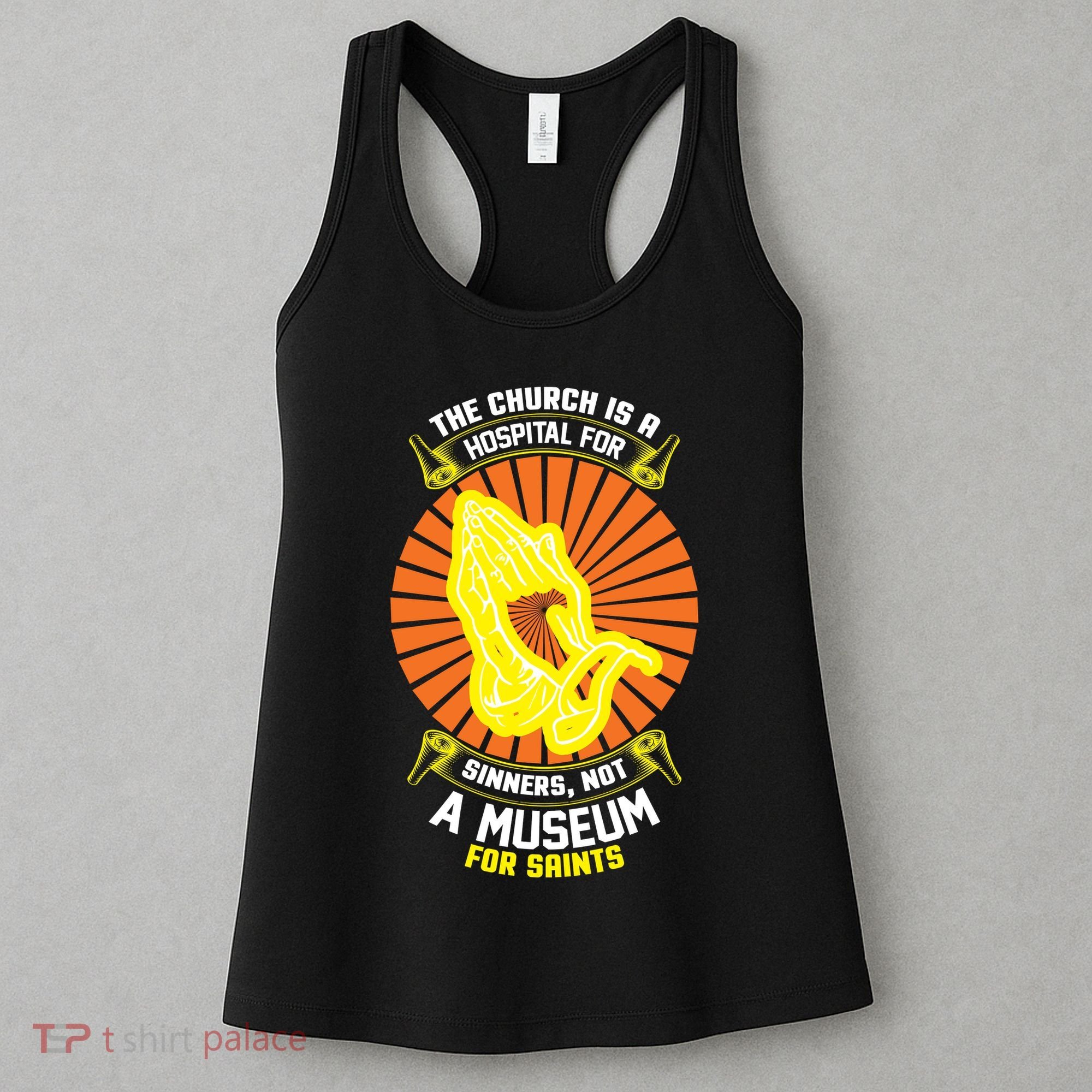 The Church Is A Hospital For Sinners Not A Museum For Saints Women's Tank Top