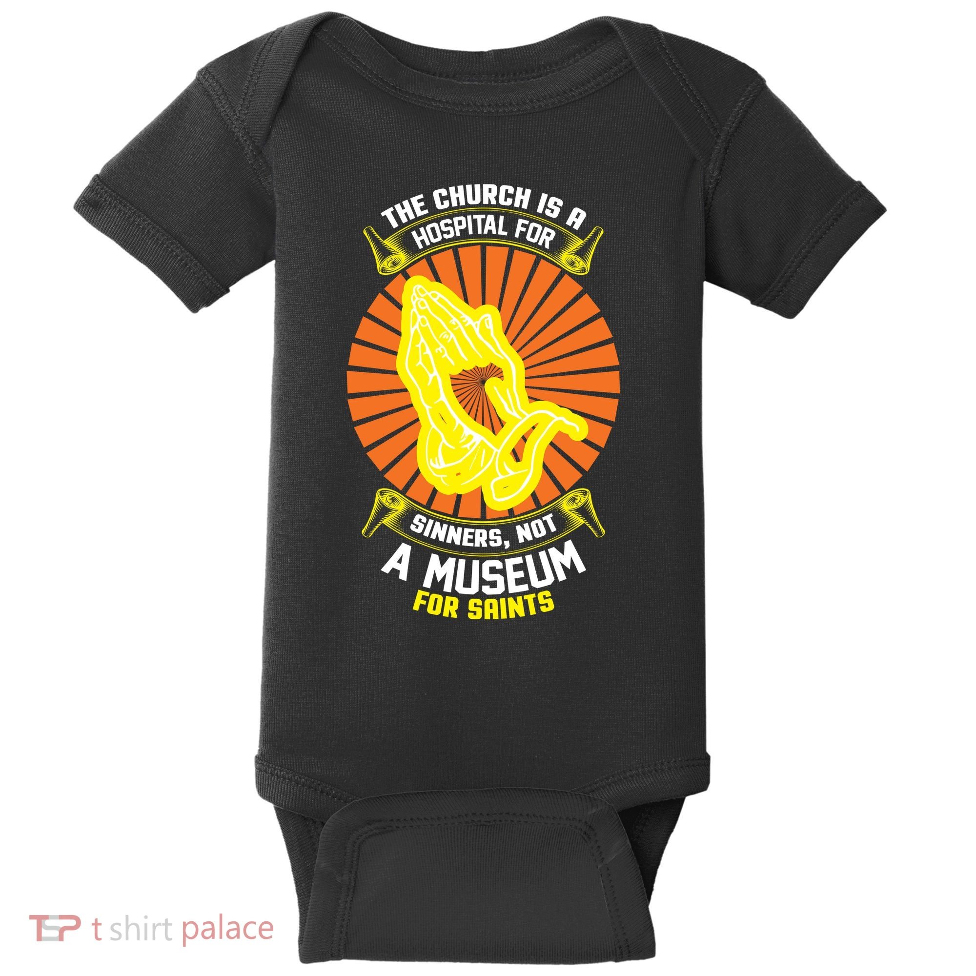 The Church Is A Hospital For Sinners Not A Museum For Saints Baby Bodysuit