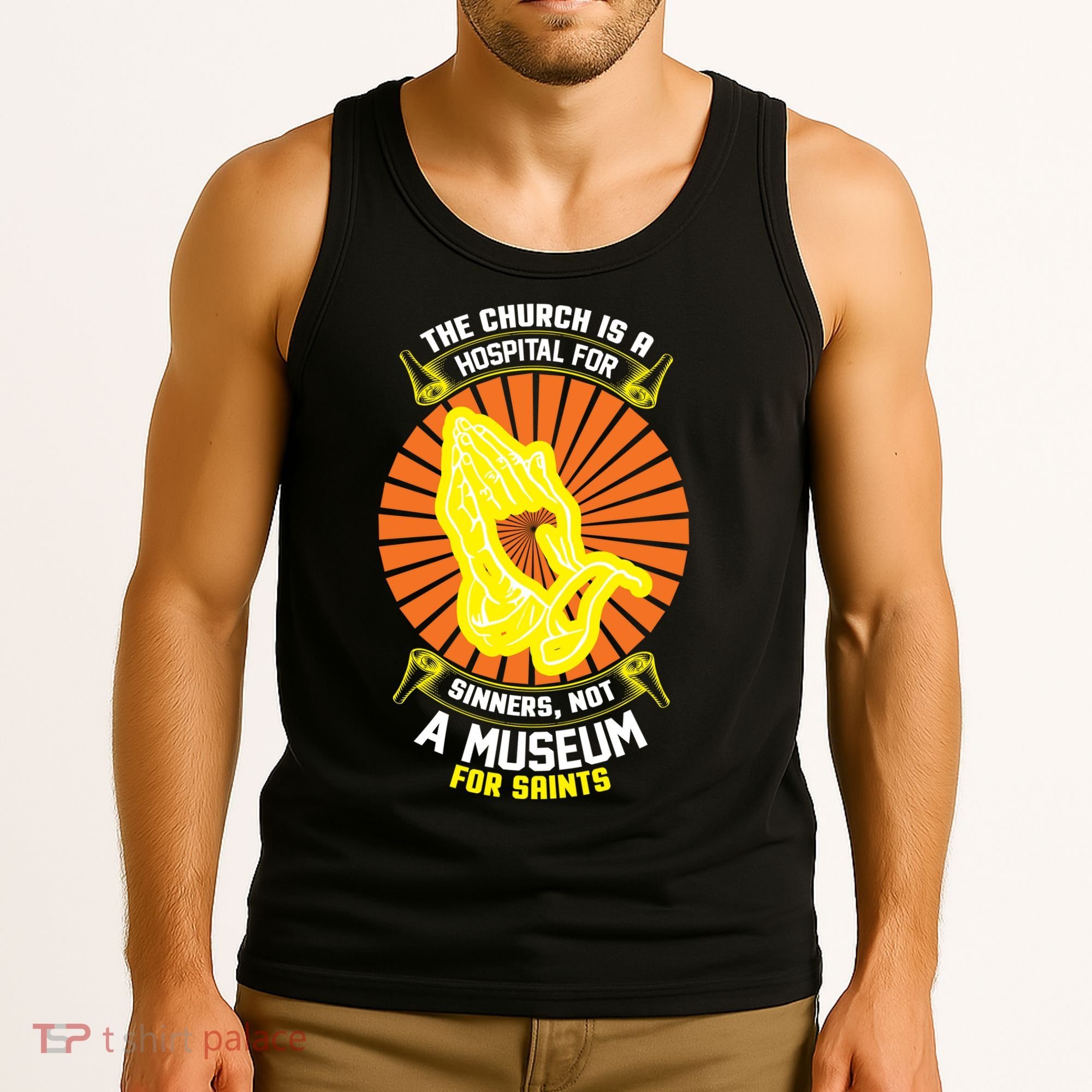 The Church Is A Hospital For Sinners Not A Museum For Saints Tank Top