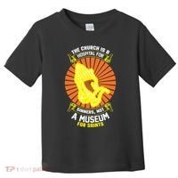 The Church Is A Hospital For Sinners Not A Museum For Saints Toddler T-Shirt thumb 0