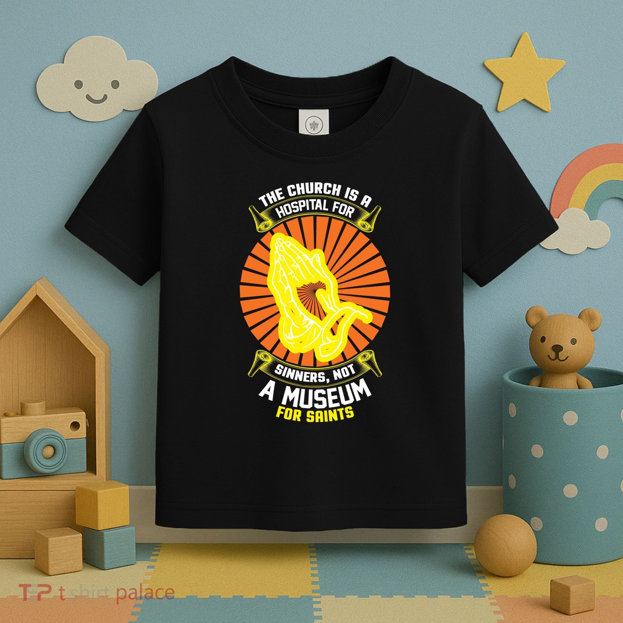 The Church Is A Hospital For Sinners Not A Museum For Saints Toddler T-Shirt
