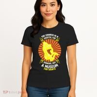 The Church Is A Hospital For Sinners Not A Museum For Saints Women's T-Shirt thumb 4