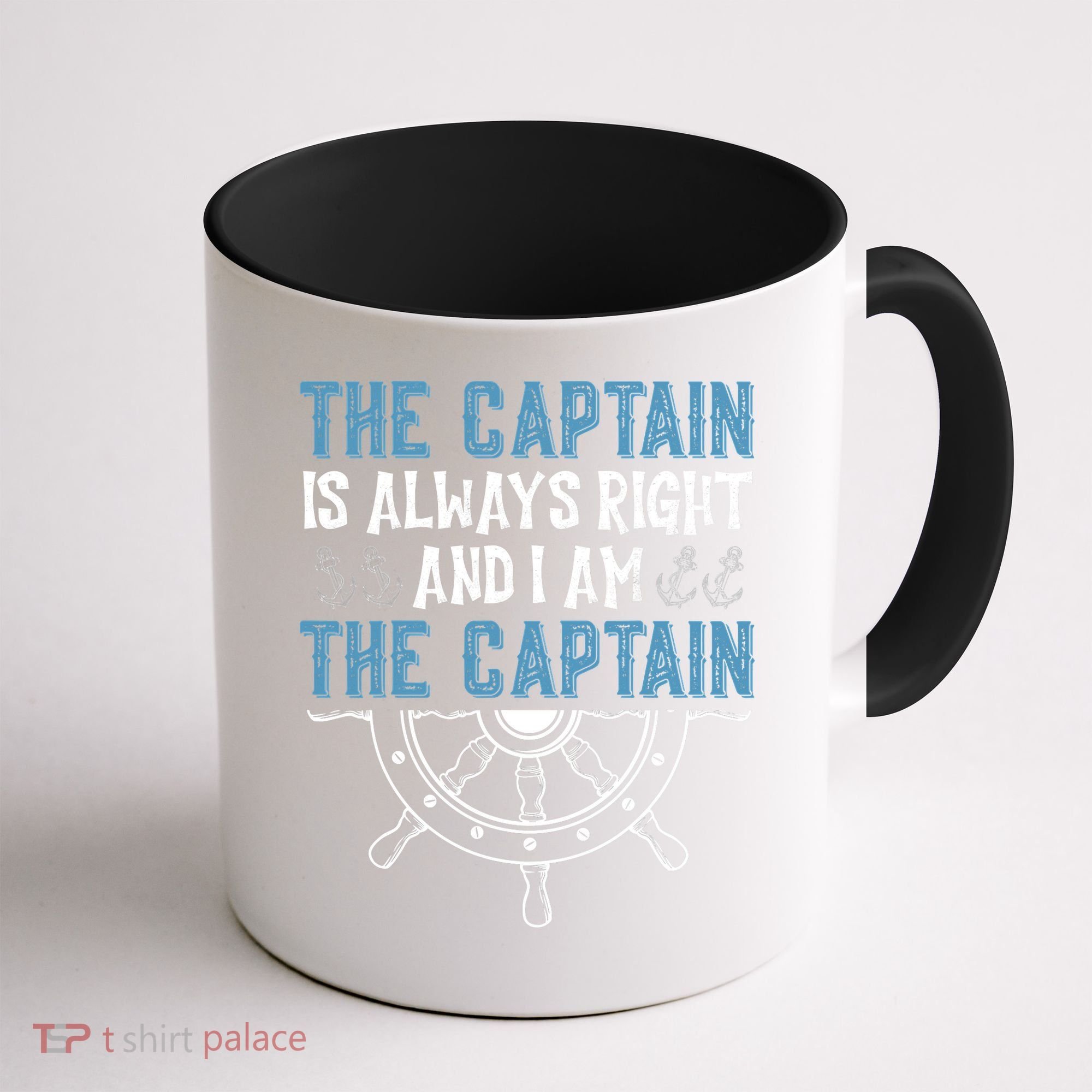 The Captain Is Always Right And I Am The Captain Funny Coffee Mug