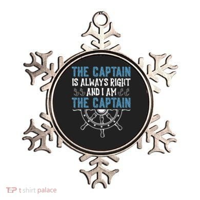 The Captain Is Always Right And I Am The Captain Funny Ornament