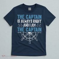 The Captain Is Always Right And I Am The Captain Funny T-Shirt thumb 5