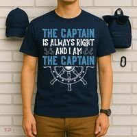 The Captain Is Always Right And I Am The Captain Funny T-Shirt thumb 6