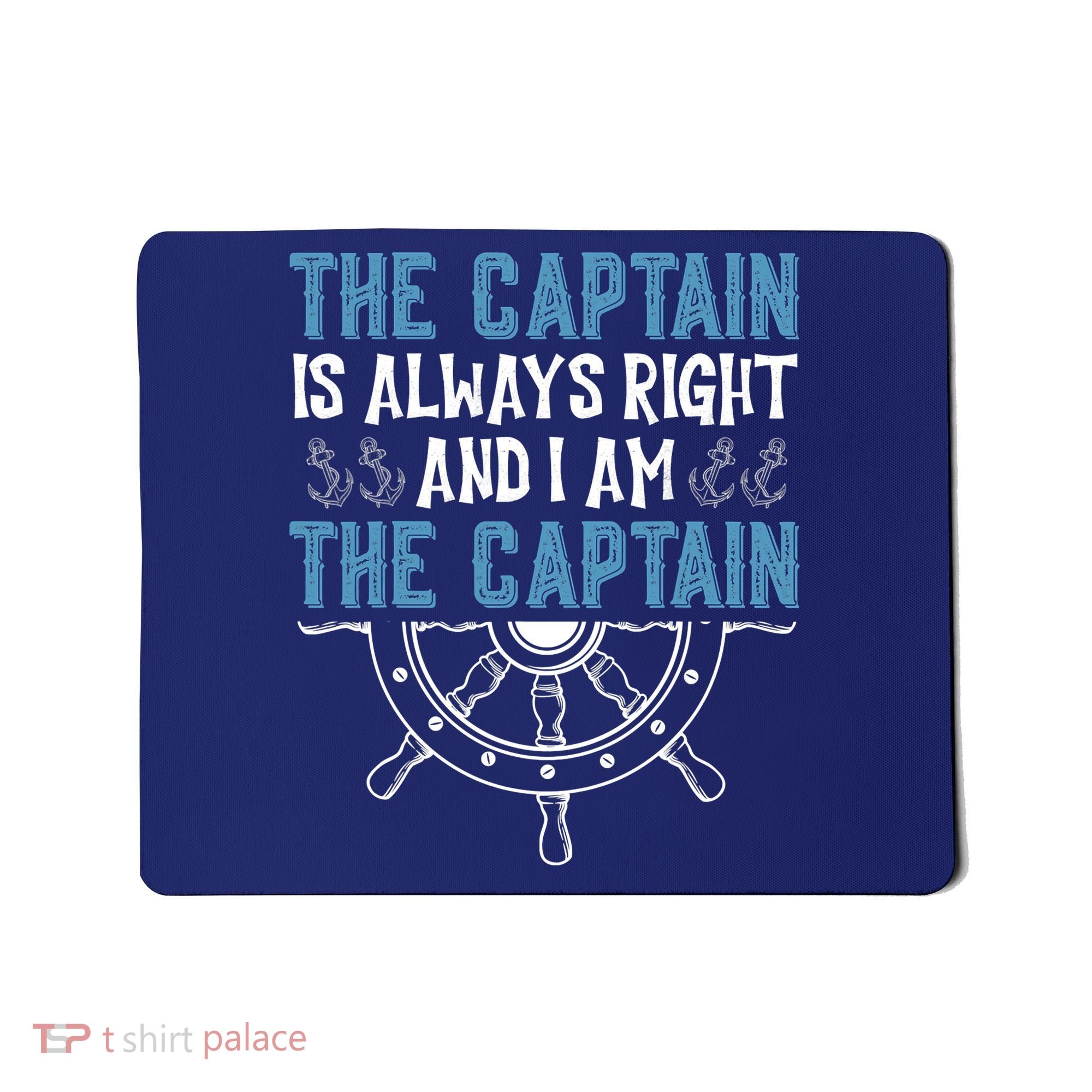 The Captain Is Always Right And I Am The Captain Funny Mousepad