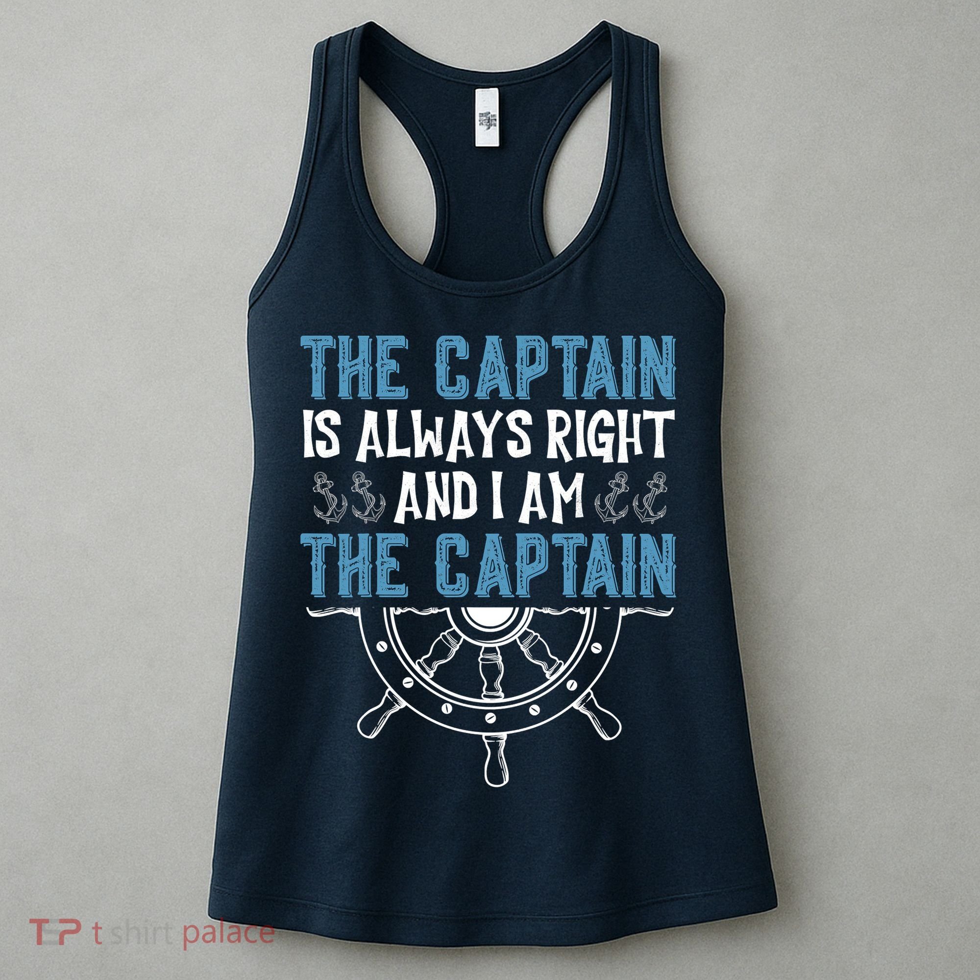 The Captain Is Always Right And I Am The Captain Funny Women's Tank Top