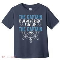The Captain Is Always Right And I Am The Captain Funny Toddler T-Shirt thumb 0