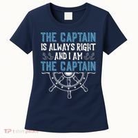 The Captain Is Always Right And I Am The Captain Funny Women's T-Shirt thumb 0