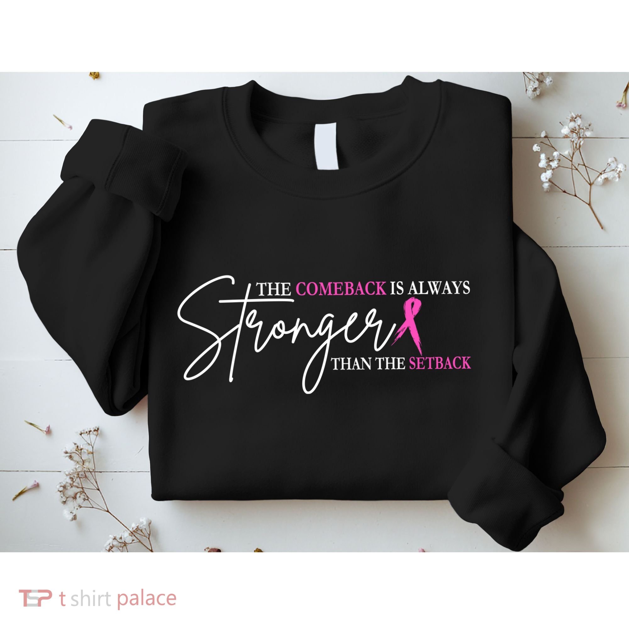 The Comeback Is Always Stronger Than The Set Back Breast Cancer Sweatshirt