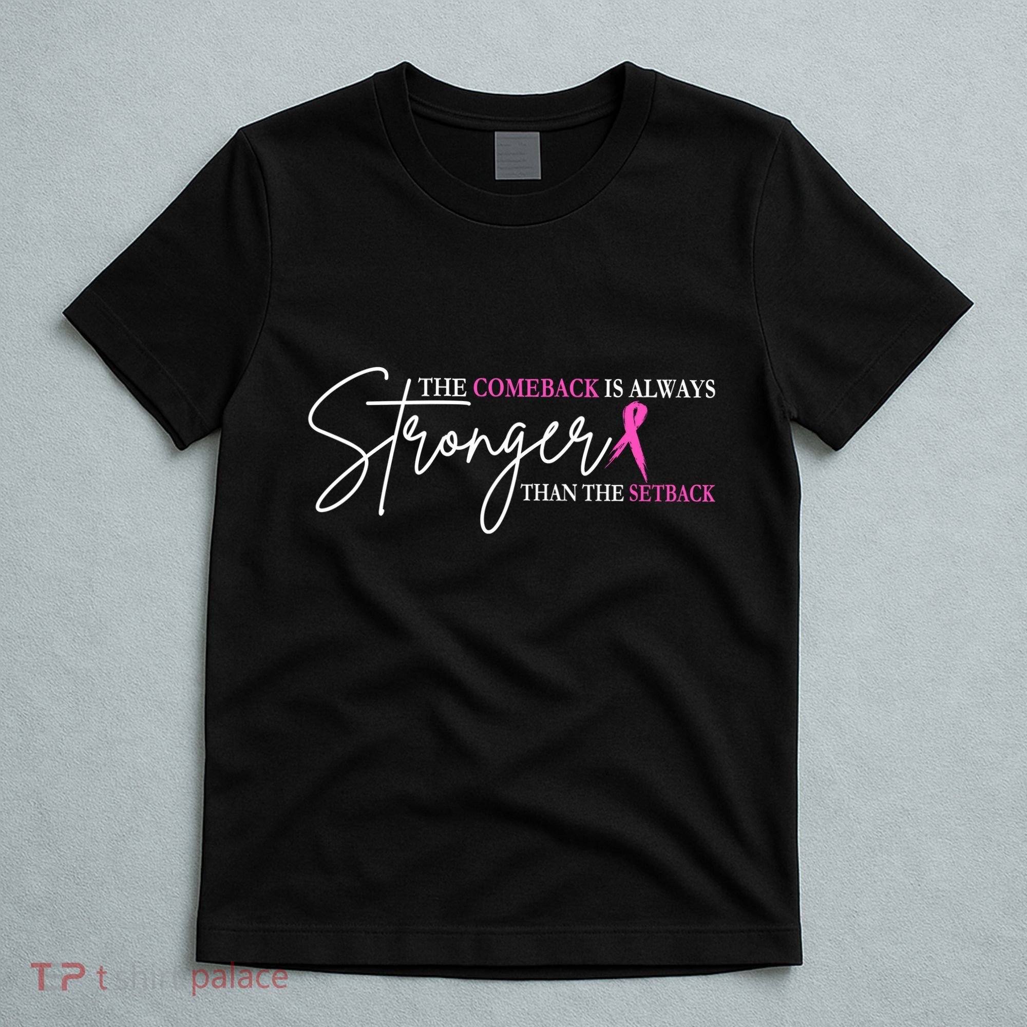 The Comeback Is Always Stronger Than The Set Back Breast Cancer T-Shirt