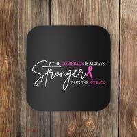 The Comeback Is Always Stronger Than The Set Back Breast Cancer Coaster thumb 0