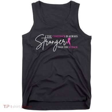 The Comeback Is Always Stronger Than The Set Back Breast Cancer Tank Top