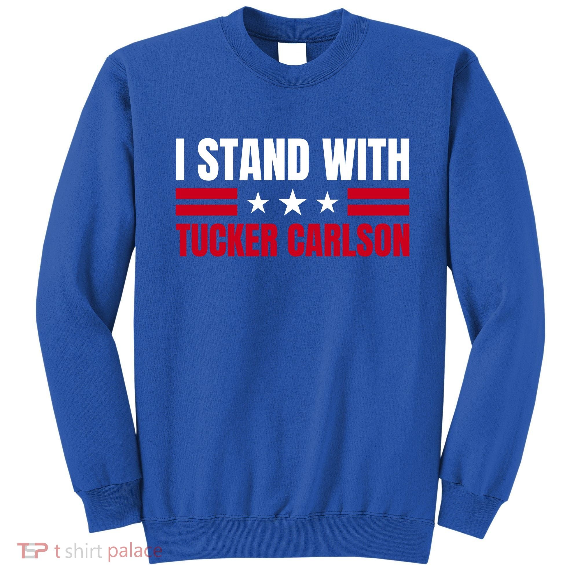 Tucker Carlson I Stand With Him, Men Women, I Stand With Tucker Carlson Sweatshirt