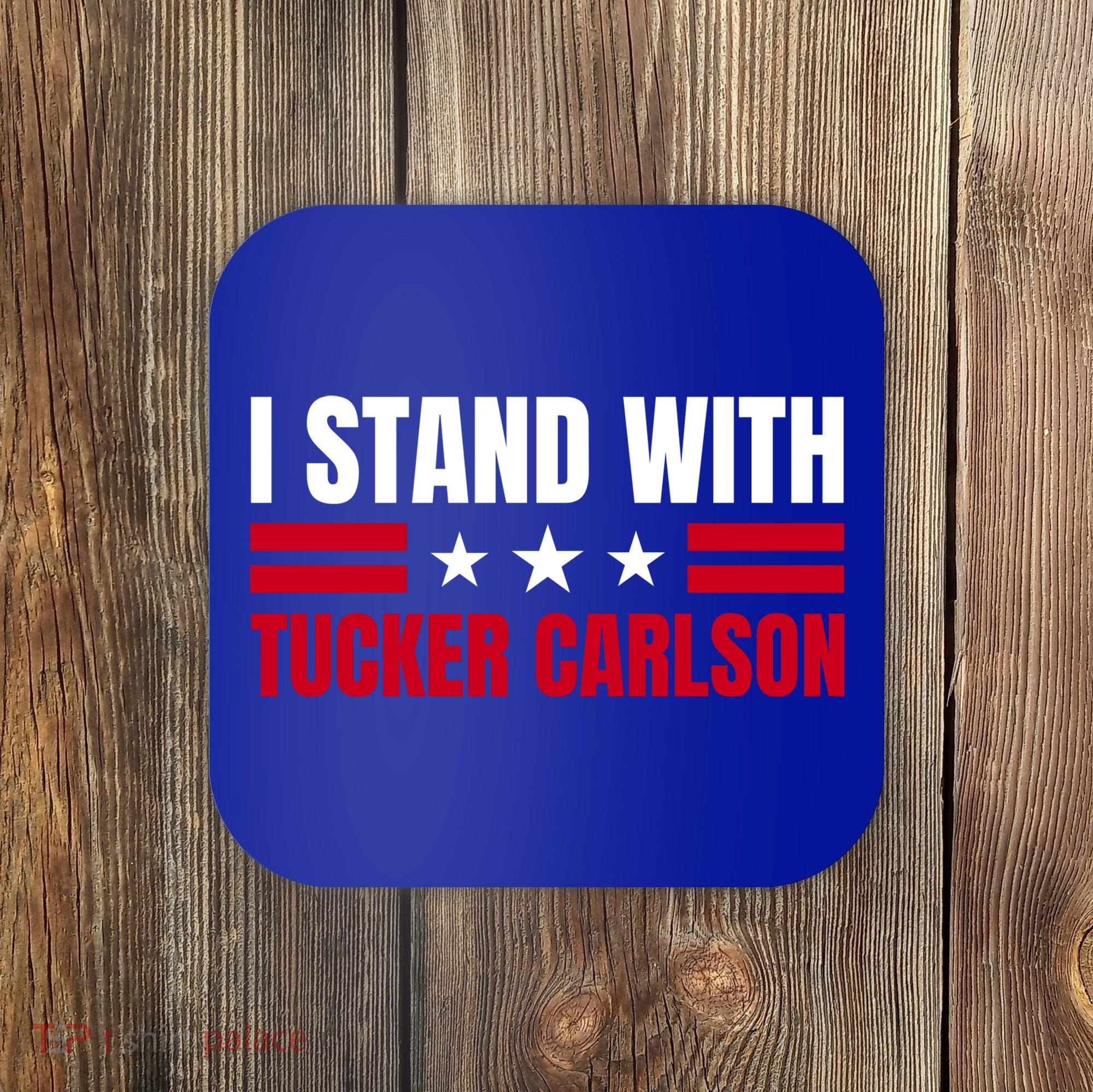 Tucker Carlson I Stand With Him, Men Women, I Stand With Tucker Carlson Coaster
