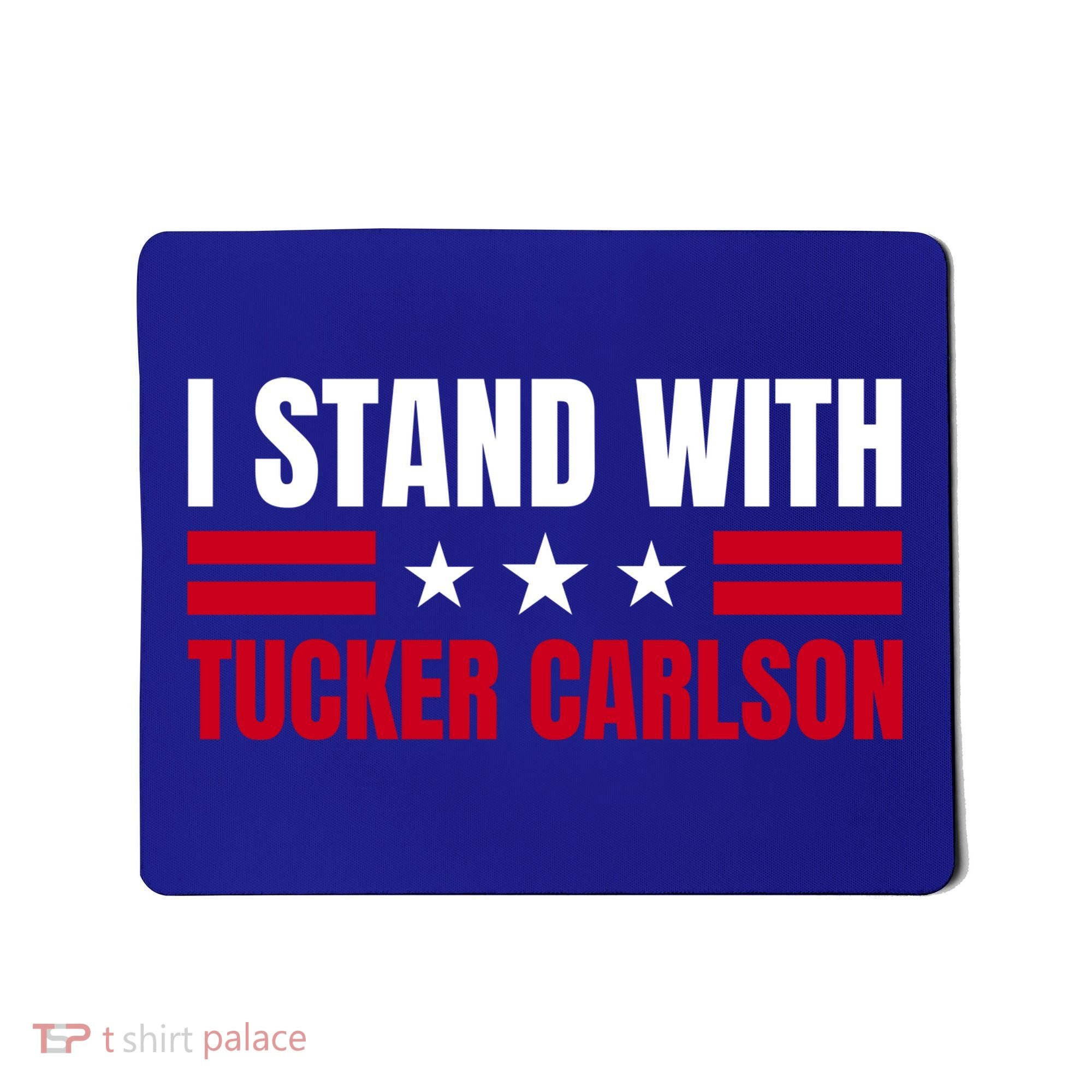 Tucker Carlson I Stand With Him, Men Women, I Stand With Tucker Carlson Mousepad