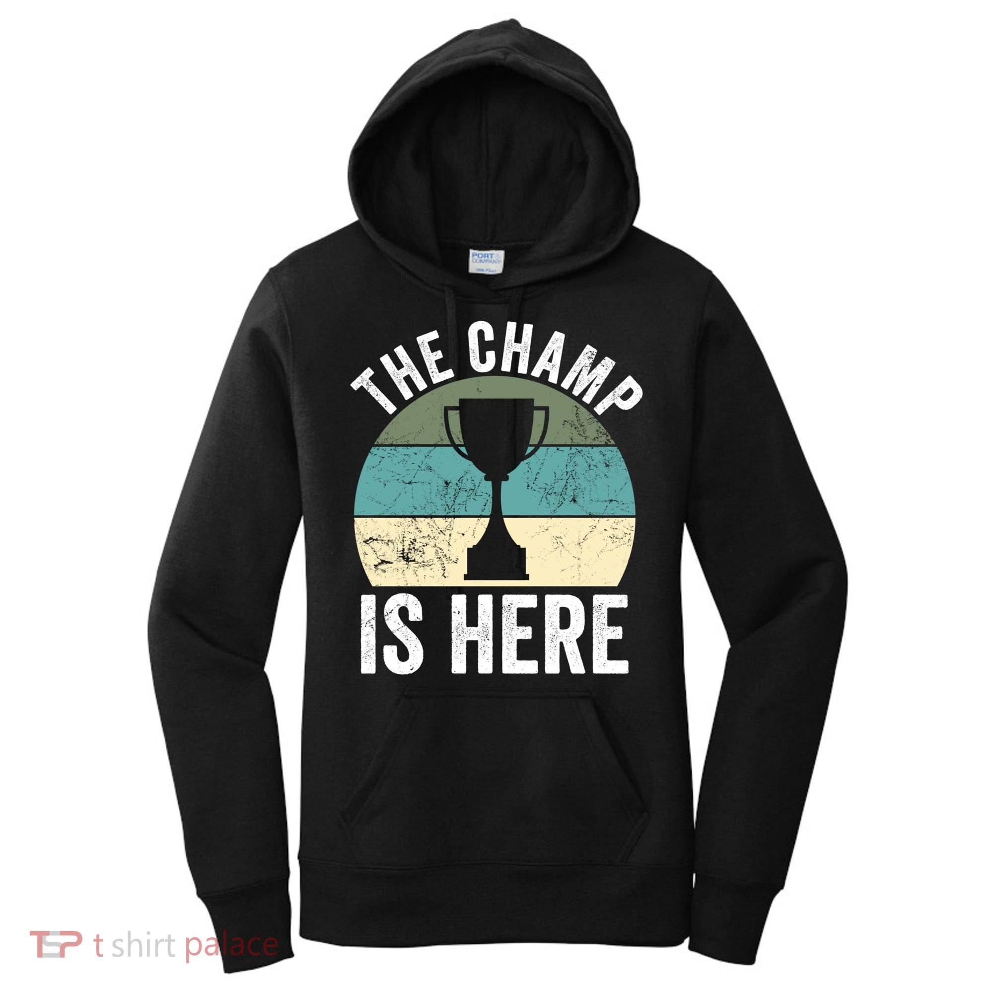 The Champ Is Here Fantasy Football Champion Winner Gift Women's Hoodie