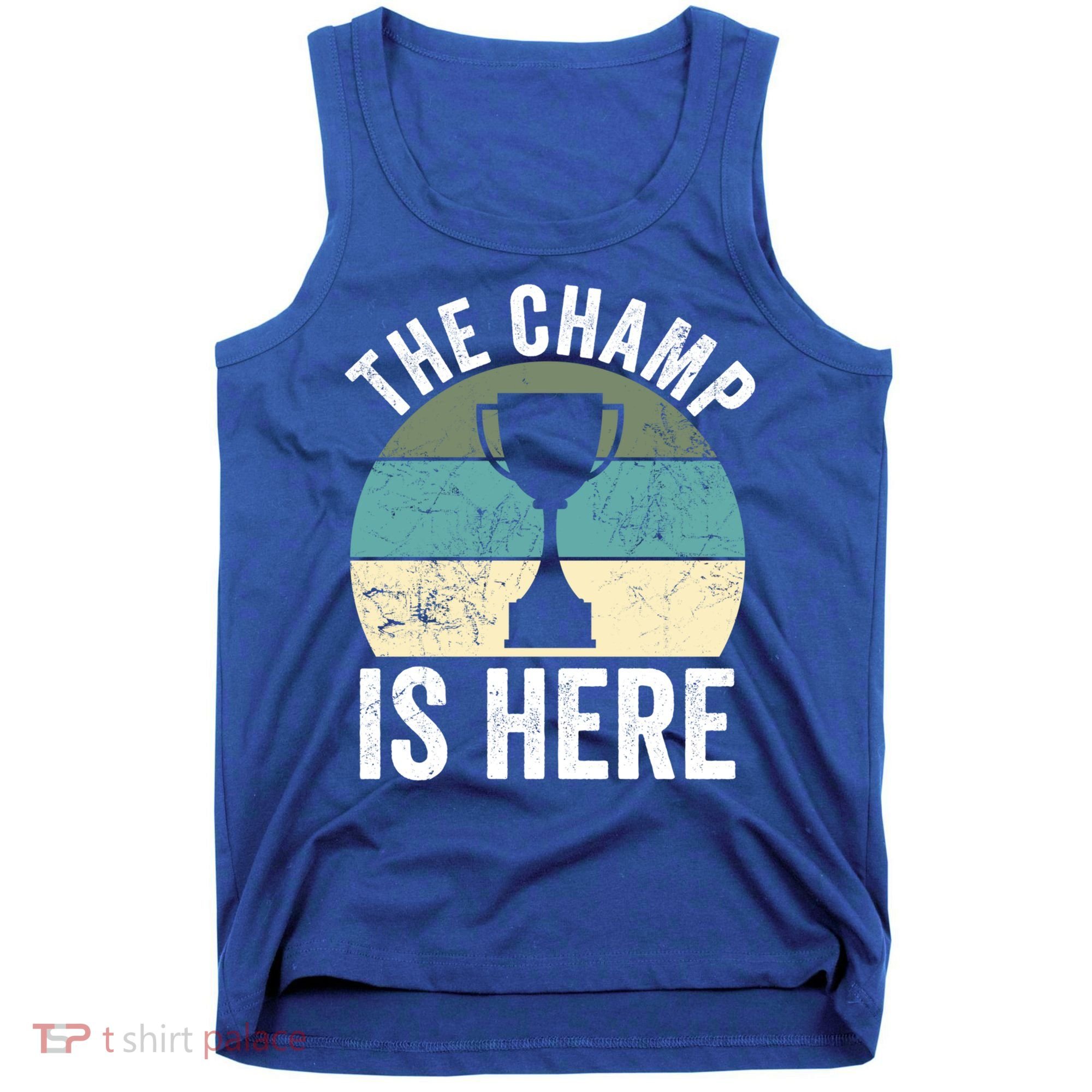The Champ Is Here Fantasy Football Champion Winner Gift Tank Top