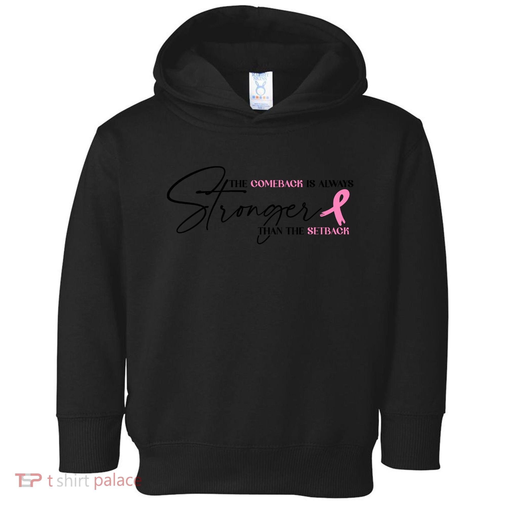 The Comeback Is Always Stronger Than The Setback Breast Cancer Survivor Toddler Hoodie